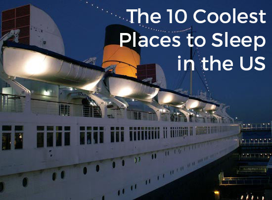 The 10 Coolest Places to Sleep in the US